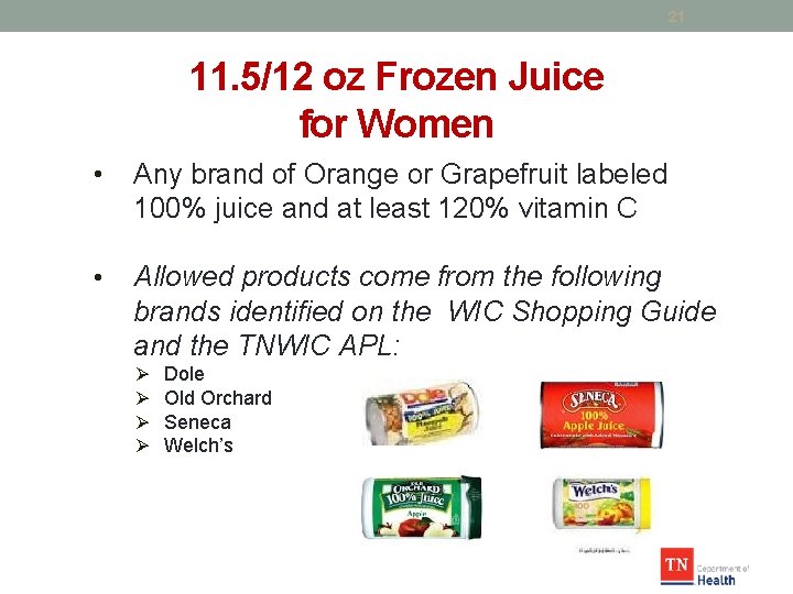 21 11. 5/12 oz Frozen Juice for Women • Any brand of Orange or
