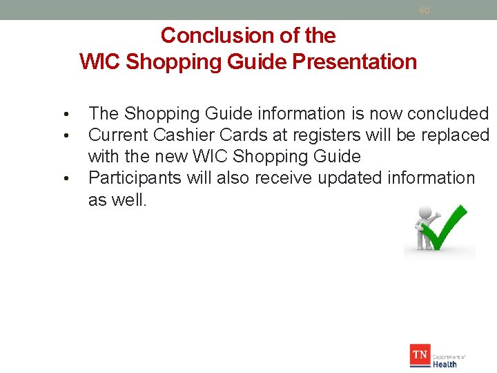 40 Conclusion of the WIC Shopping Guide Presentation • • • The Shopping Guide