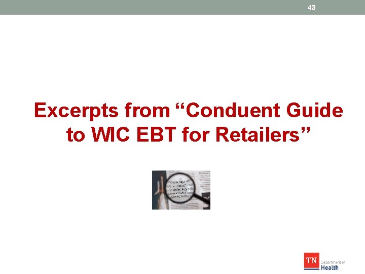 43 Excerpts from “Conduent Guide to WIC EBT for Retailers” 