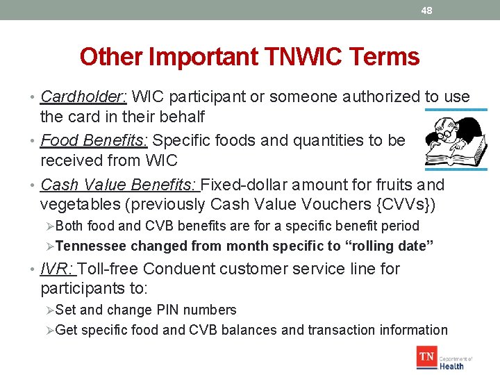 48 Other Important TNWIC Terms • Cardholder: WIC participant or someone authorized to use