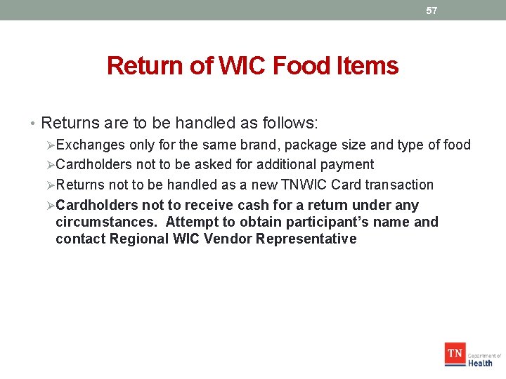 57 Return of WIC Food Items • Returns are to be handled as follows: