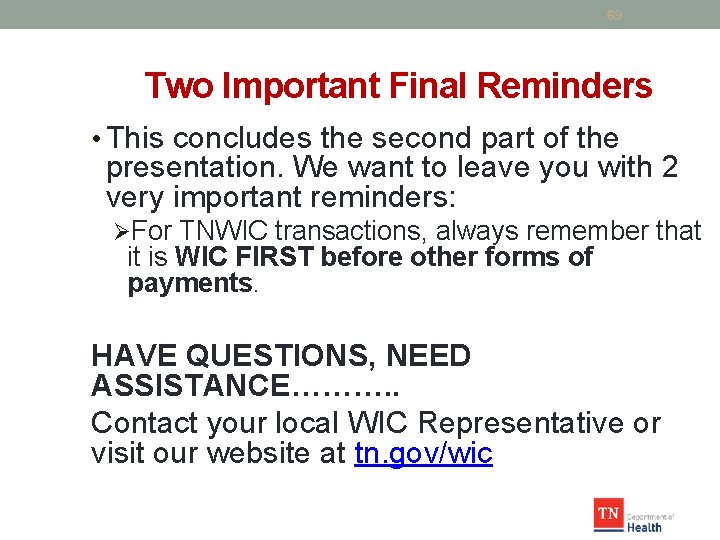 69 Two Important Final Reminders • This concludes the second part of the presentation.