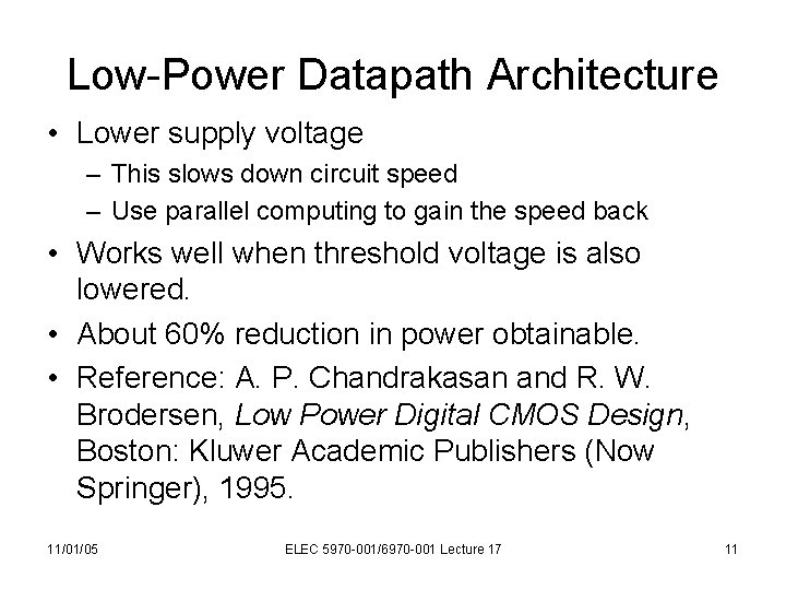 Low-Power Datapath Architecture • Lower supply voltage – This slows down circuit speed –