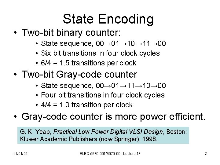 State Encoding • Two-bit binary counter: • State sequence, 00→ 01→ 10→ 11→ 00