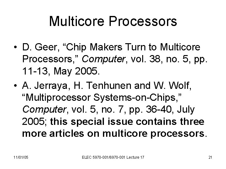 Multicore Processors • D. Geer, “Chip Makers Turn to Multicore Processors, ” Computer, vol.