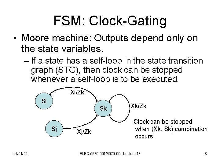 FSM: Clock-Gating • Moore machine: Outputs depend only on the state variables. – If