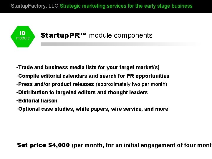 Startup. Factory, LLC Strategic marketing services for the early stage business ID module Startup.