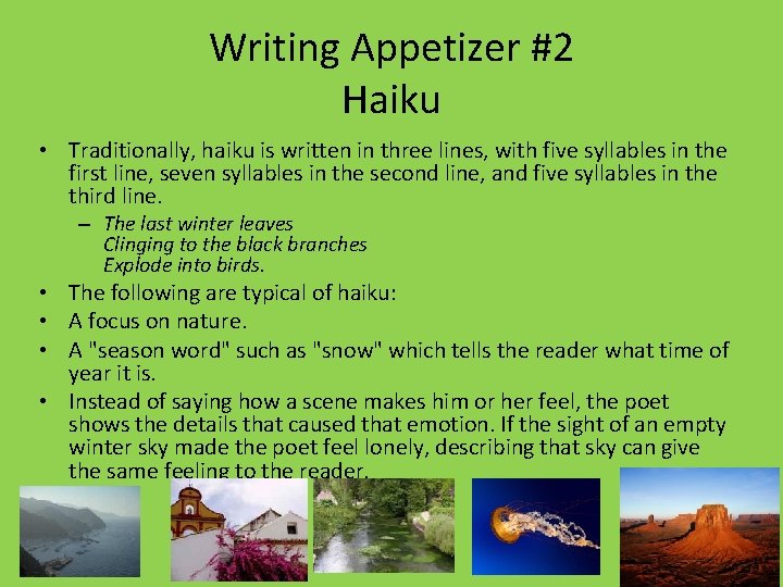 Writing Appetizer #2 Haiku • Traditionally, haiku is written in three lines, with five