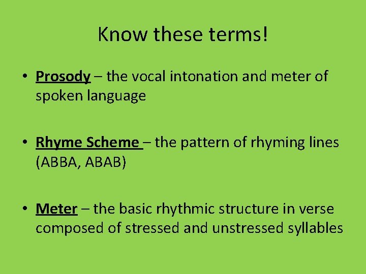 Know these terms! • Prosody – the vocal intonation and meter of spoken language