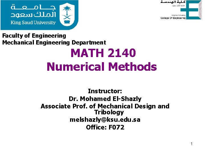 Faculty of Engineering Mechanical Engineering Department MATH 2140 Numerical Methods Instructor: Dr. Mohamed El-Shazly