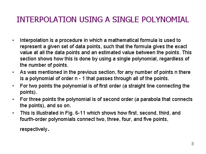 INTERPOLATION USING A SINGLE POLYNOMIAL • • • Interpolation is a procedure in which