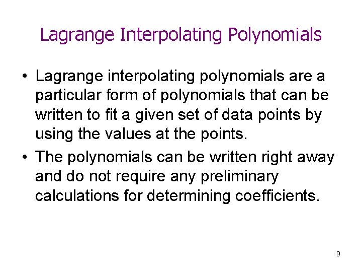 Lagrange Interpolating Polynomials • Lagrange interpolating polynomials are a particular form of polynomials that