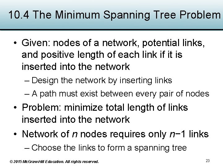 10. 4 The Minimum Spanning Tree Problem • Given: nodes of a network, potential 10. 4 The Minimum Spanning Tree Problem • Given: nodes of a network, potential
