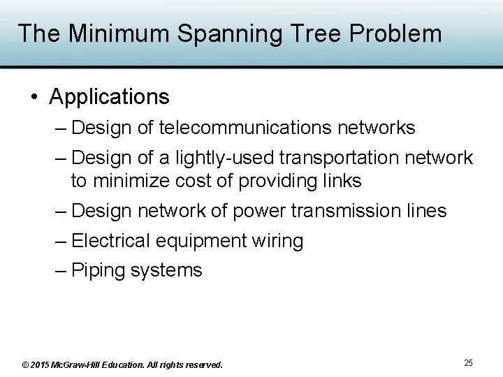 The Minimum Spanning Tree Problem • Applications – Design of telecommunications networks – Design The Minimum Spanning Tree Problem • Applications – Design of telecommunications networks – Design