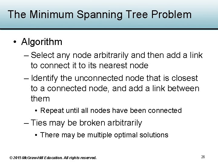 The Minimum Spanning Tree Problem • Algorithm – Select any node arbitrarily and then The Minimum Spanning Tree Problem • Algorithm – Select any node arbitrarily and then