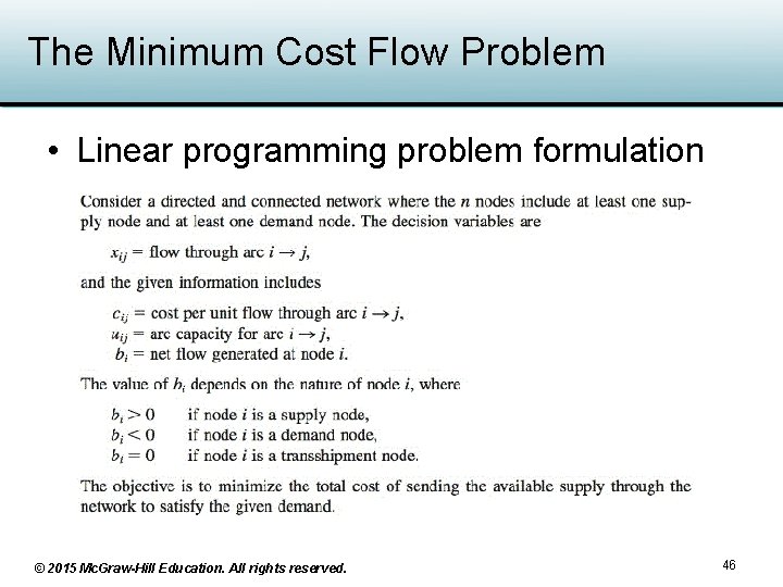 The Minimum Cost Flow Problem • Linear programming problem formulation © 2015 Mc. Graw-Hill The Minimum Cost Flow Problem • Linear programming problem formulation © 2015 Mc. Graw-Hill