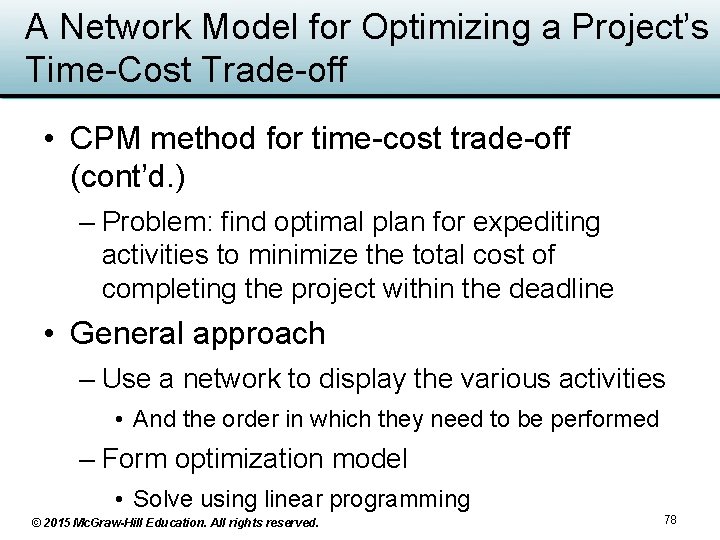 A Network Model for Optimizing a Project’s Time-Cost Trade-off • CPM method for time-cost A Network Model for Optimizing a Project’s Time-Cost Trade-off • CPM method for time-cost