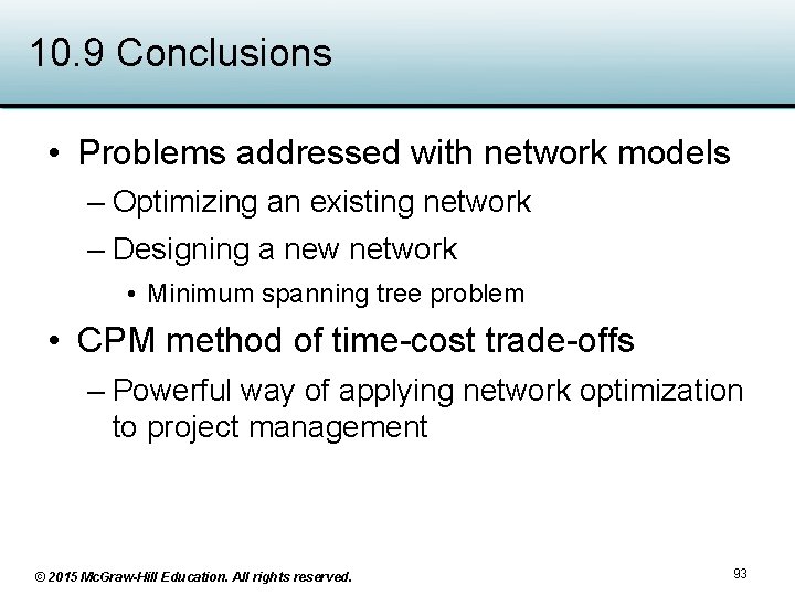 10. 9 Conclusions • Problems addressed with network models – Optimizing an existing network 10. 9 Conclusions • Problems addressed with network models – Optimizing an existing network