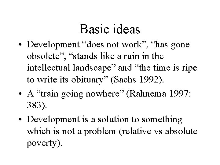 Basic ideas • Development “does not work”, “has gone obsolete”, “stands like a ruin