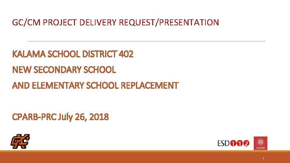 GC/CM PROJECT DELIVERY REQUEST/PRESENTATION KALAMA SCHOOL DISTRICT 402 NEW SECONDARY SCHOOL AND ELEMENTARY SCHOOL