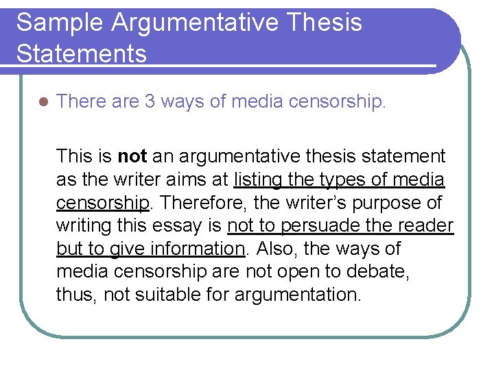 Sample Argumentative Thesis Statements l There are 3 ways of media censorship. This is