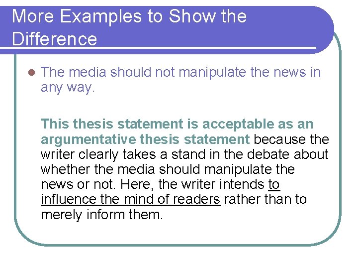 More Examples to Show the Difference l The media should not manipulate the news