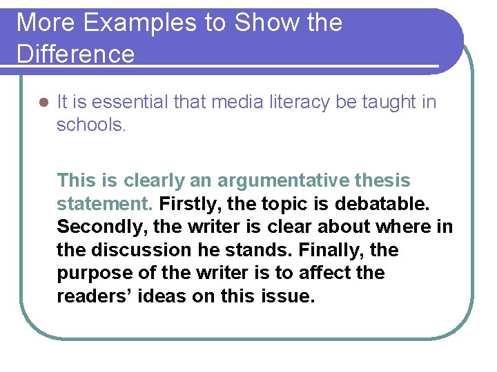 More Examples to Show the Difference l It is essential that media literacy be