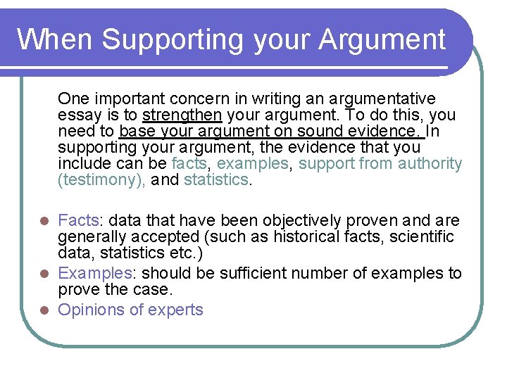 When Supporting your Argument One important concern in writing an argumentative essay is to
