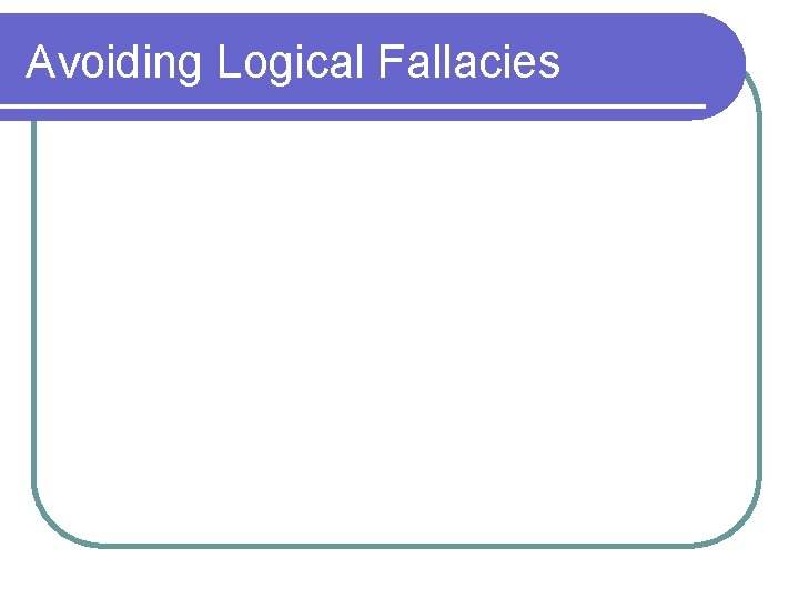 Avoiding Logical Fallacies 