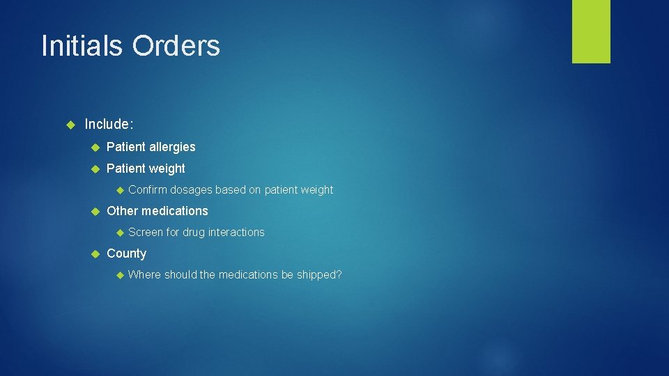 Initials Orders Include: Patient allergies Patient weight Other medications Confirm dosages based on patient
