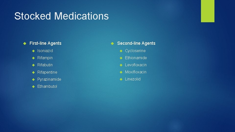 Stocked Medications First-line Agents Second-line Agents Isoniazid Cycloserine Rifampin Ethionamide Rifabutin Levofloxacin Rifapentine Moxifloxacin