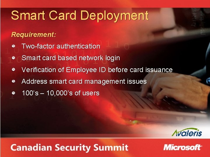 Smart Card Deployment Requirement: Two-factor authentication Smart card based network login Verification of Employee