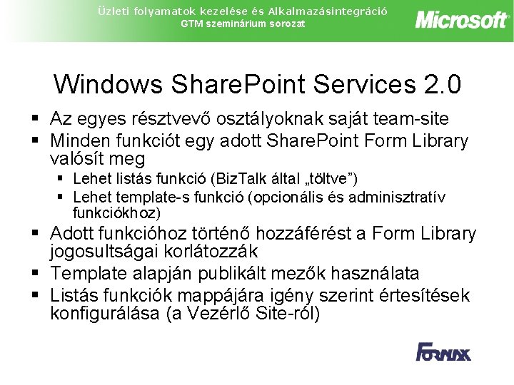 Üzleti folyamatok kezelése és Alkalmazásintegráció GTM szeminárium sorozat Windows Share. Point Services 2. 0