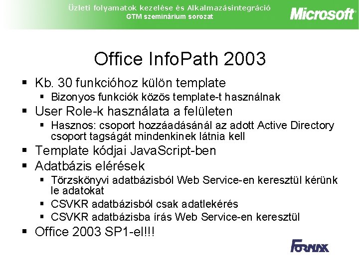 Üzleti folyamatok kezelése és Alkalmazásintegráció GTM szeminárium sorozat Office Info. Path 2003 § Kb.