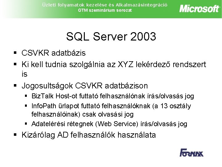 Üzleti folyamatok kezelése és Alkalmazásintegráció GTM szeminárium sorozat SQL Server 2003 § CSVKR adatbázis