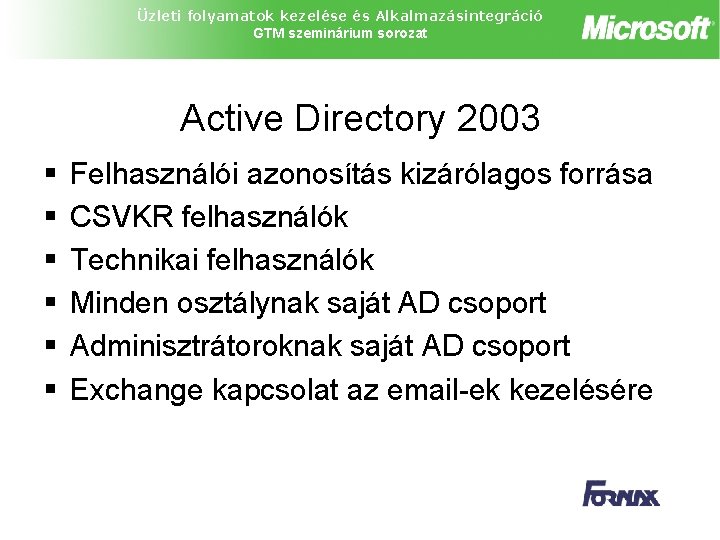 Üzleti folyamatok kezelése és Alkalmazásintegráció GTM szeminárium sorozat Active Directory 2003 § § §