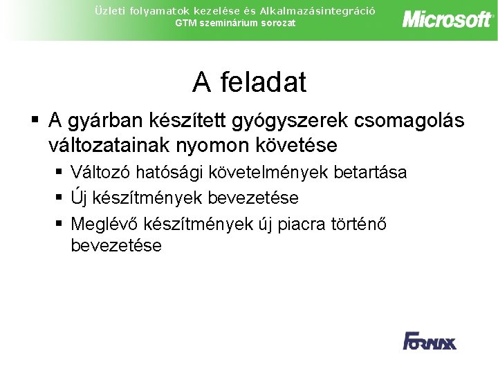 Üzleti folyamatok kezelése és Alkalmazásintegráció GTM szeminárium sorozat A feladat § A gyárban készített