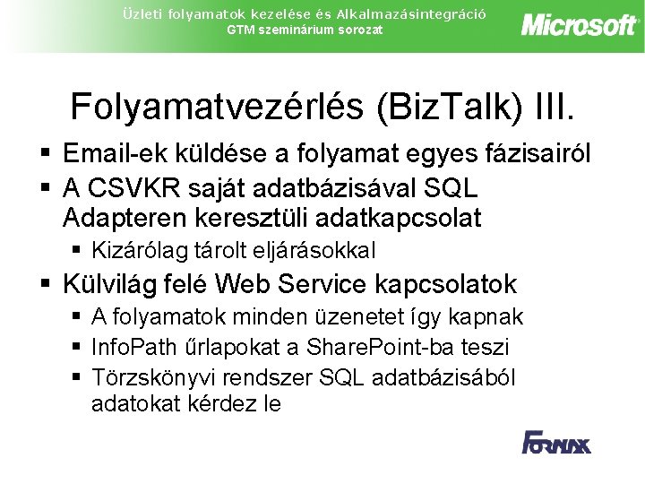 Üzleti folyamatok kezelése és Alkalmazásintegráció GTM szeminárium sorozat Folyamatvezérlés (Biz. Talk) III. § Email-ek