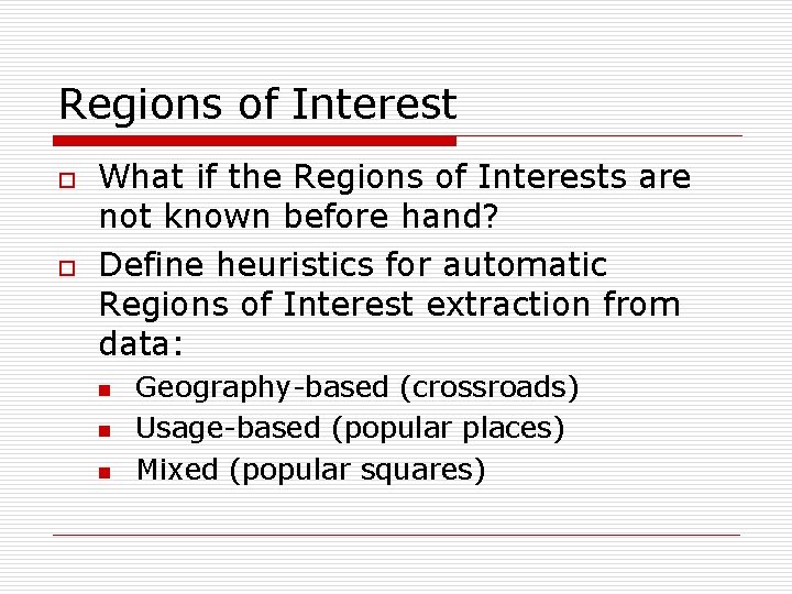 Regions of Interest o o What if the Regions of Interests are not known