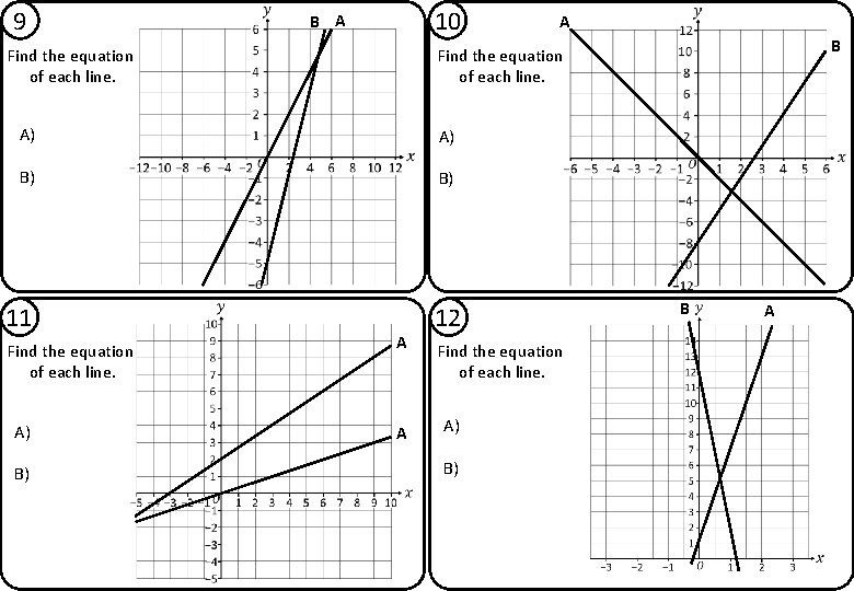 9 10 B A Find the equation of each line. A) B) B) Find