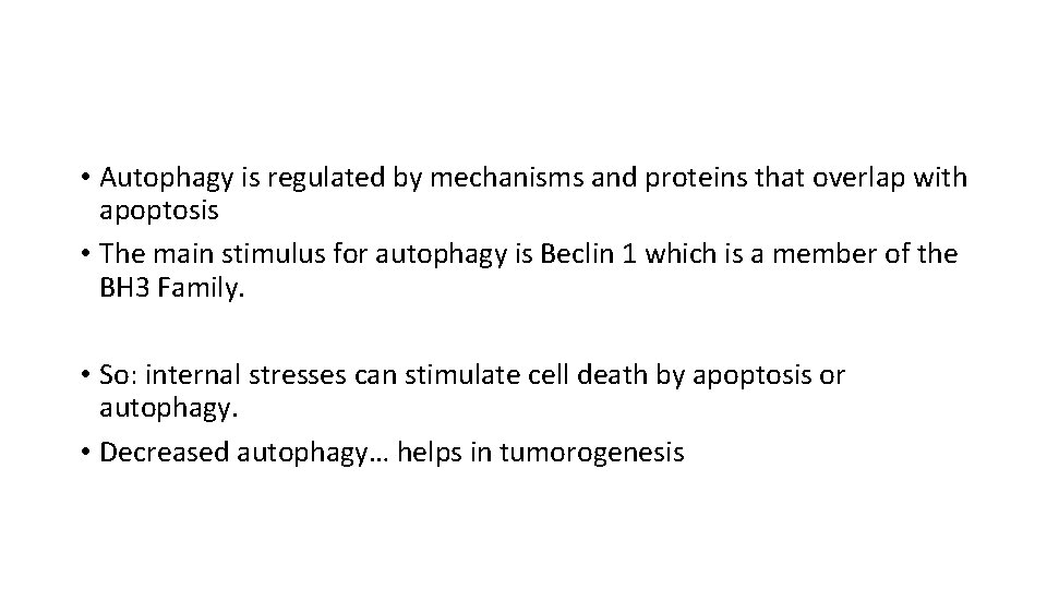  • Autophagy is regulated by mechanisms and proteins that overlap with apoptosis •