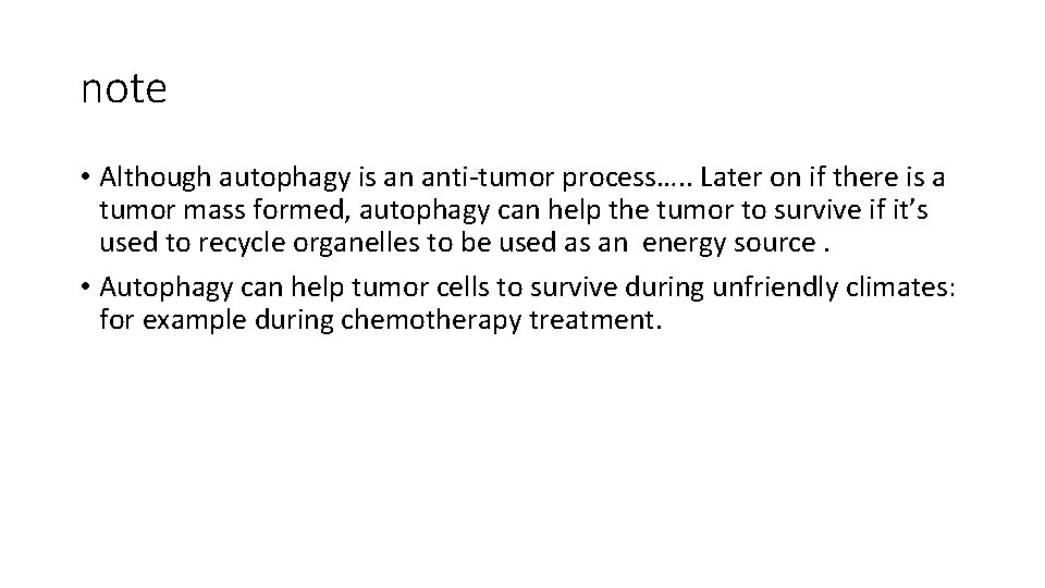 note • Although autophagy is an anti-tumor process…. . Later on if there is