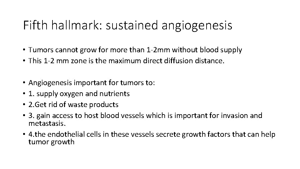 Fifth hallmark: sustained angiogenesis • Tumors cannot grow for more than 1 -2 mm