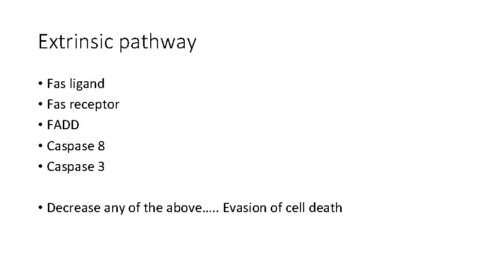 Extrinsic pathway • Fas ligand • Fas receptor • FADD • Caspase 8 •