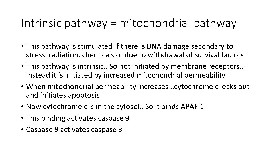 Intrinsic pathway = mitochondrial pathway • This pathway is stimulated if there is DNA