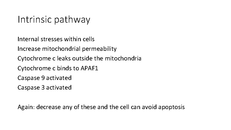 Intrinsic pathway Internal stresses within cells Increase mitochondrial permeability Cytochrome c leaks outside the