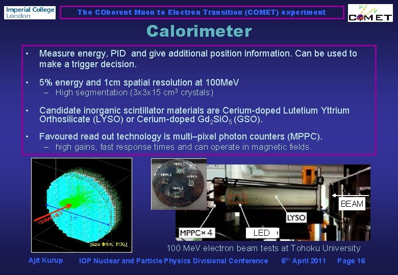 The COherent Muon to Electron Transition (COMET) experiment Calorimeter • Measure energy, PID and