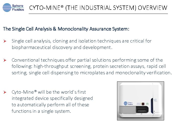 CYTO-MINE® (THE INDUSTRIAL SYSTEM) OVERVIEW The Single Cell Analysis & Monoclonality Assurance System: Ø