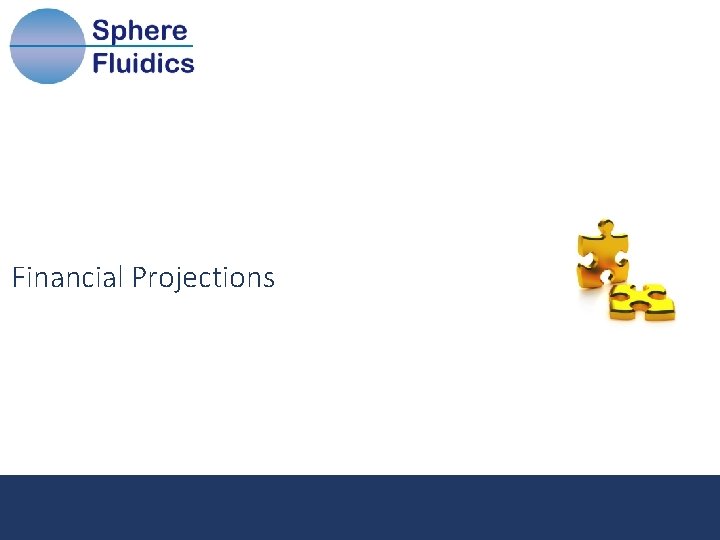 Financial Projections Name, Date and Conference/Client Title 