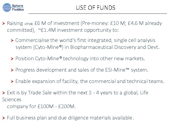 USE OF FUNDS Ø Raising circa. £ 6 M of investment (Pre-money: £ 10